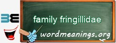 WordMeaning blackboard for family fringillidae